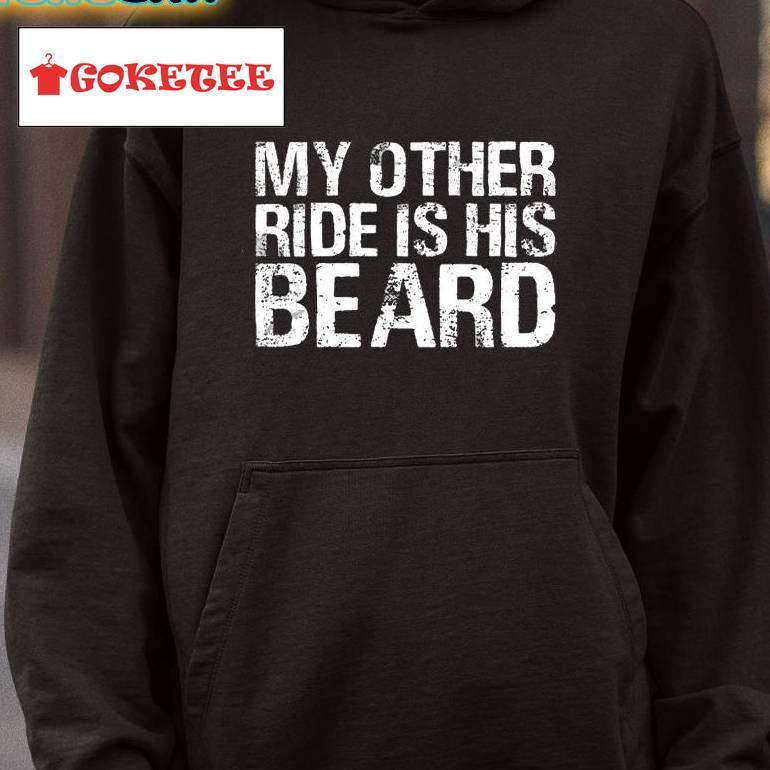 My Other Ride Is His Beard Shirt