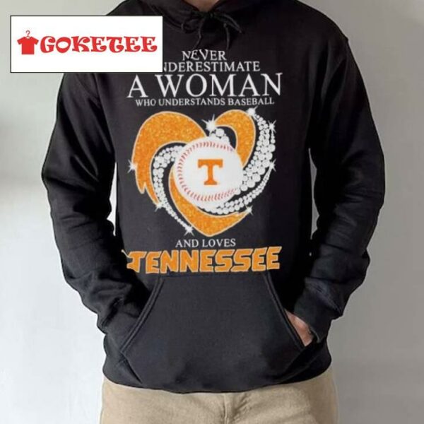 Never Underestimate A Woman Who Understands Baseball And Loves Tennessee Vols 2024 National Champions Heart Diamond Shirt