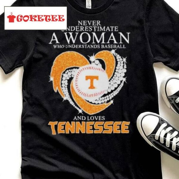 Never Underestimate A Woman Who Understands Baseball And Loves Tennessee Vols 2024 National Champions Heart Diamond Shirt