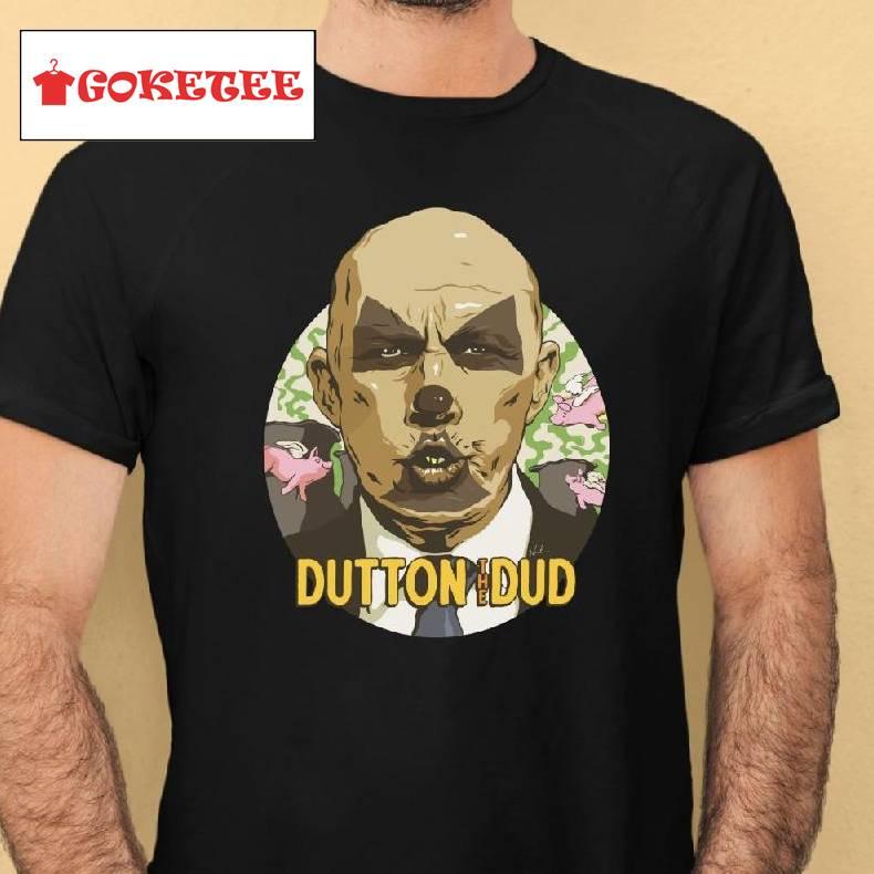 Nordacious Dutton The Dud Shirt