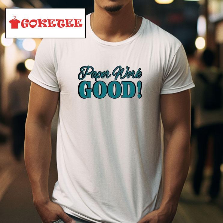 Paper Work Good Tshirt 