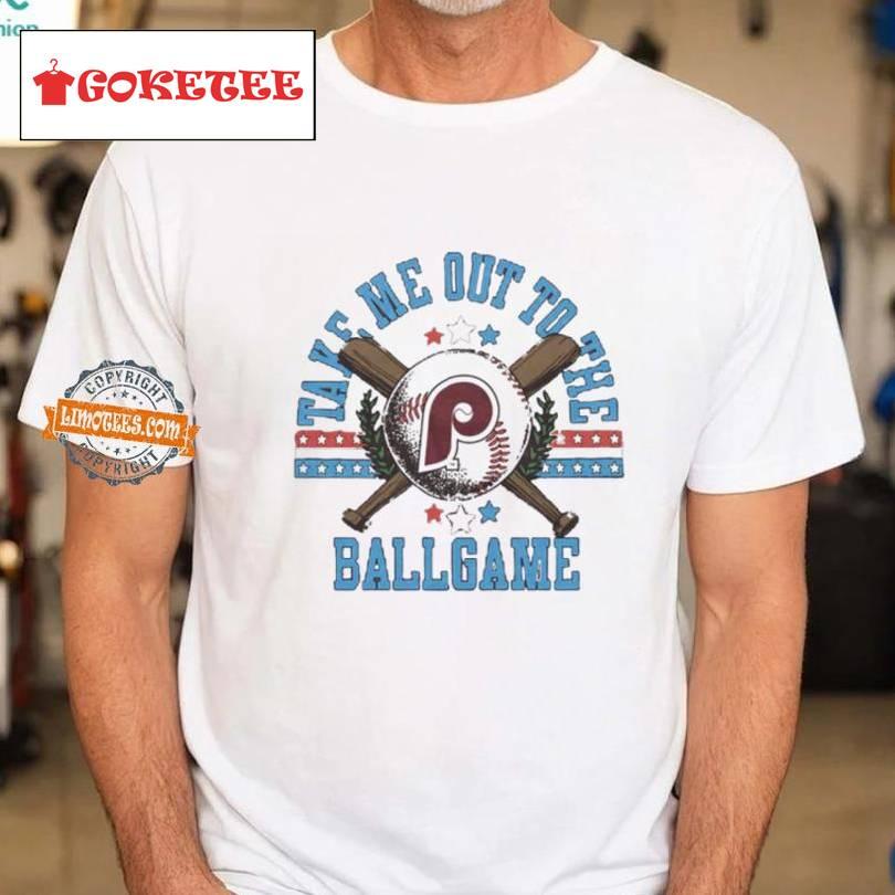 Philadelphia Phillies Take Me Out To The Ballgame Shirt