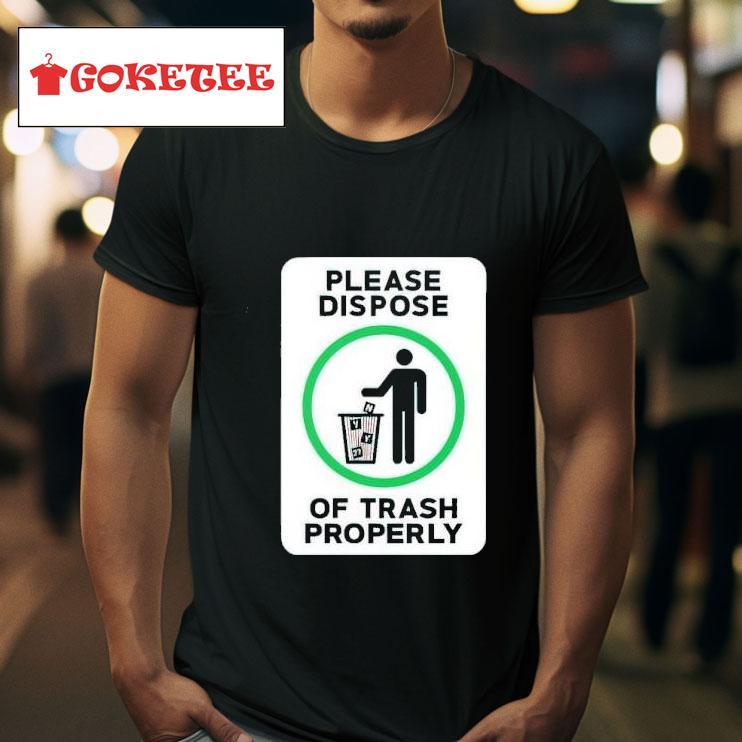 Please Dispose Of Trash Properly Tshirt 