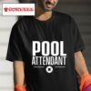 Pool Attendan Tshirt