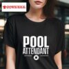 Pool Attendan Tshirt