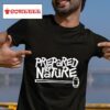 Prepared By Nature S Tshirt