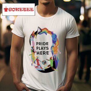 Pride Plays Here S Tshirt