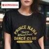 Prince Nana Swerve When Drive Dance Club Member Tshirt