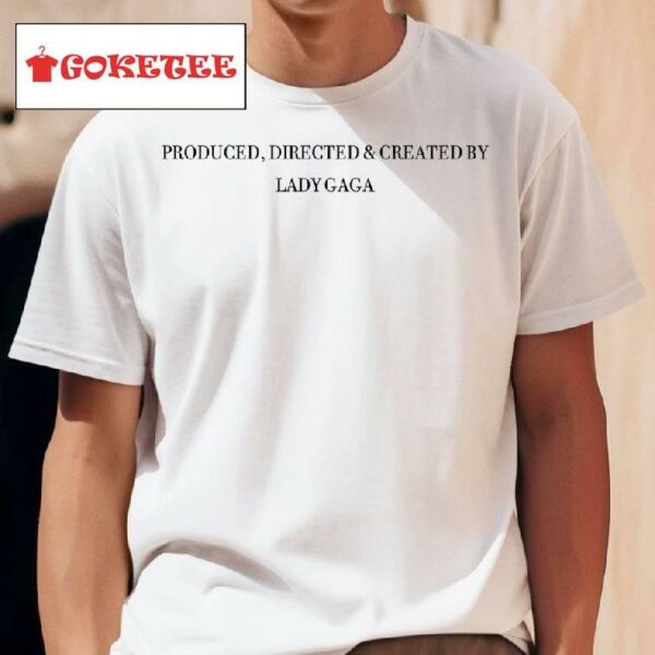 Produced Directed And Created By Lady Shirt
