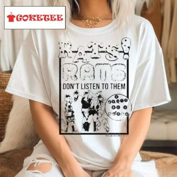 Rats Don’t Listen To Them And Don’t Be A Bitch Shirt