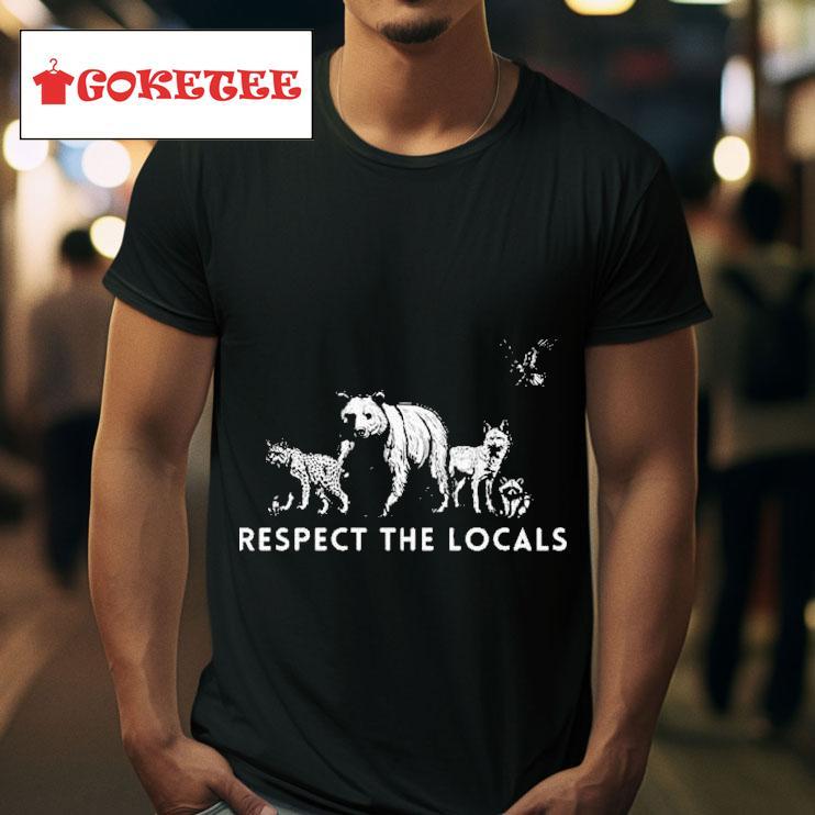 Respect The Local Wildlife Bear S Tshirt 