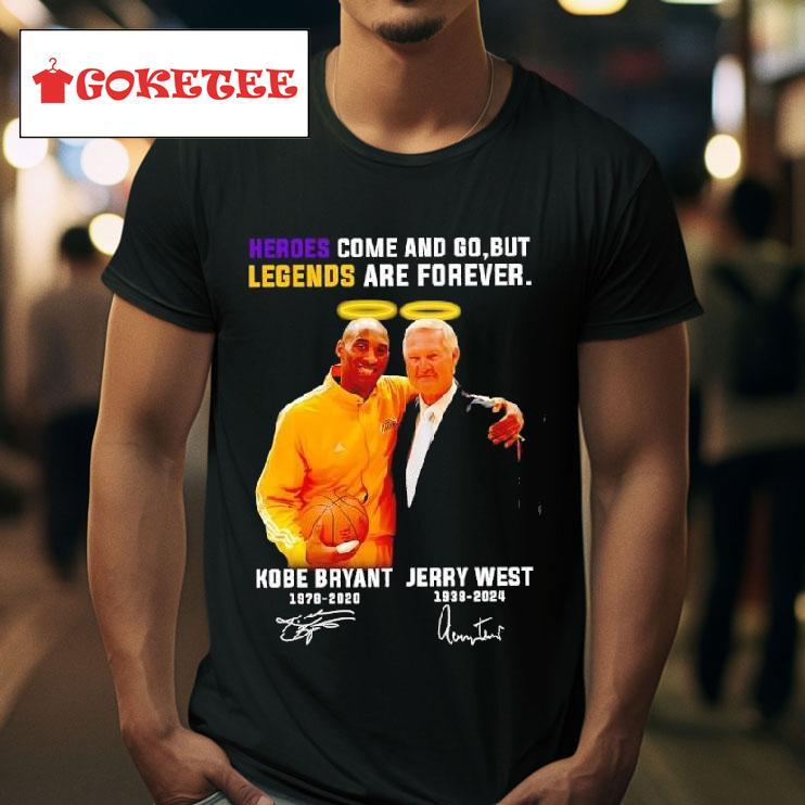 Rip Kobe Bryant And Jerry West Heroes Come And Go But Legends Are Forever Signatures Tshirt 