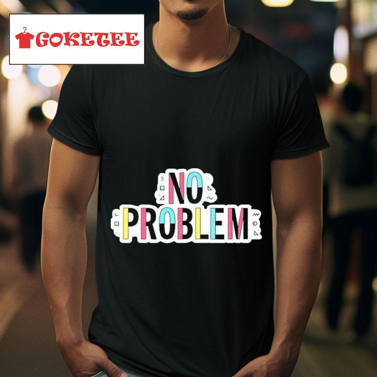 Sam Reich No Problem S Tshirt 