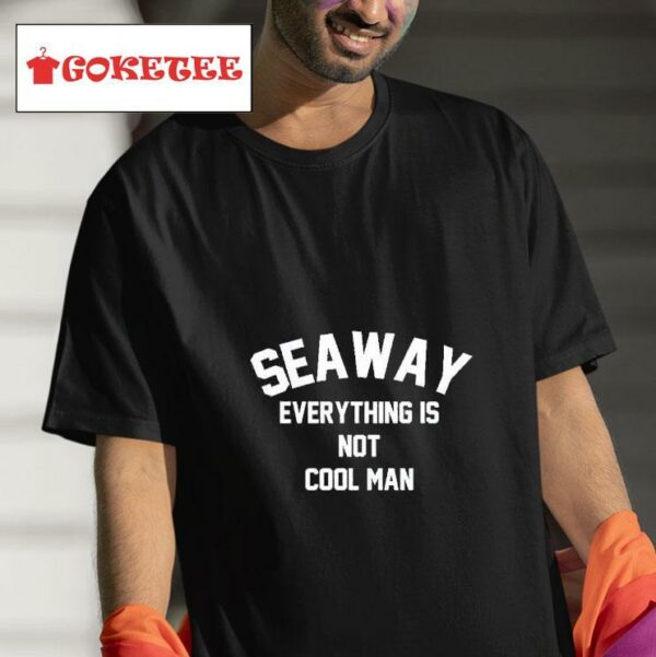 Seaway Everything Is Cool Man Tshirt