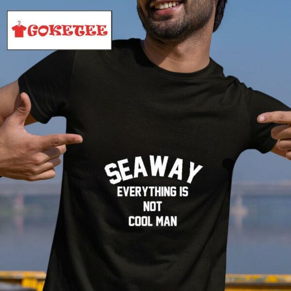 Seaway Everything Is Cool Man Tshirt