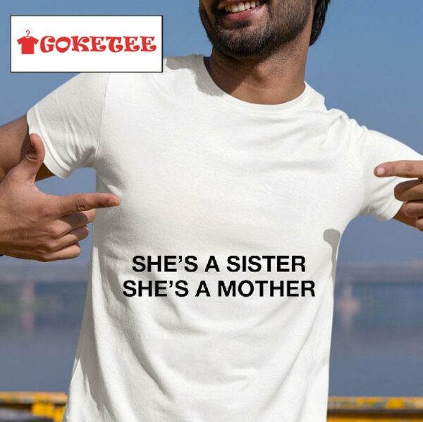Shes A Sister She S A Mother Tshirt