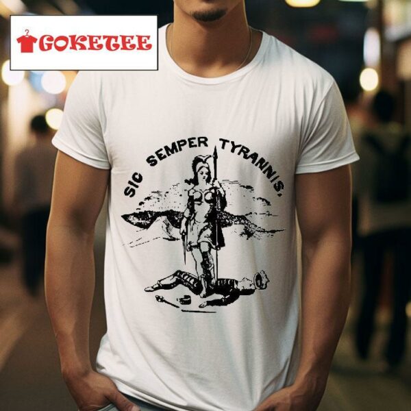 Sic Semper Tyrannis Tshirt