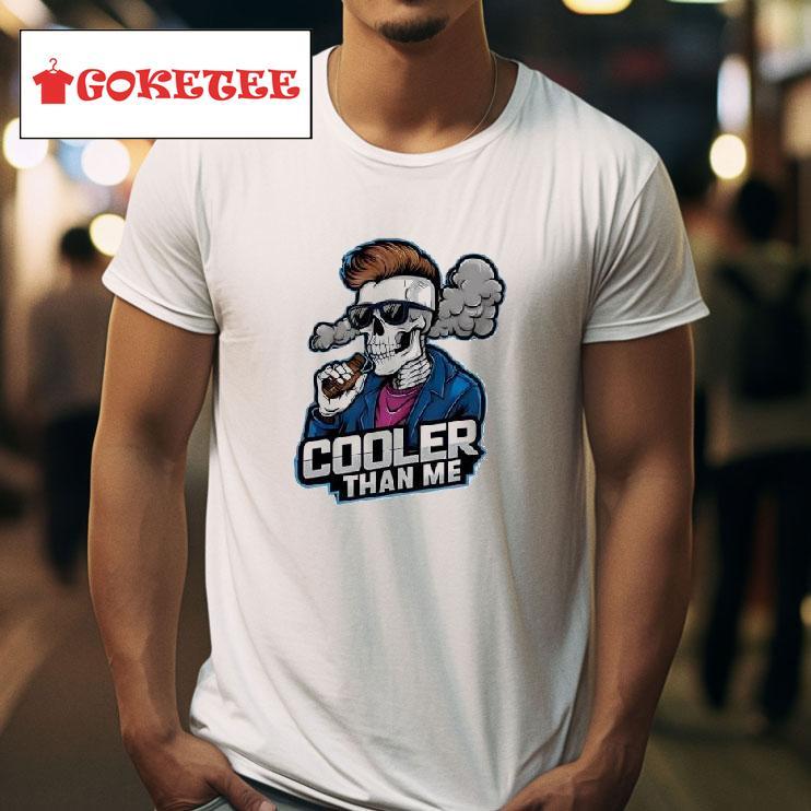 Skull Cooler Than Me Tshirt 