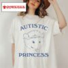 Slippywild Autistic Princess T Shirt