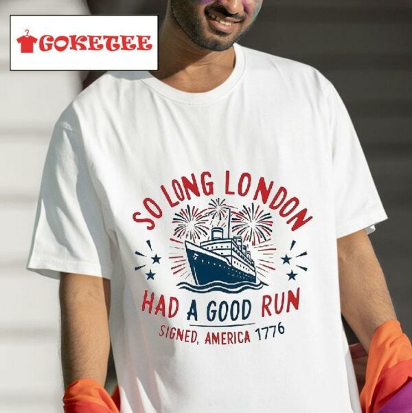 So Long London Had A Good Run Signed America Tshirt