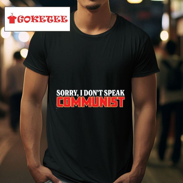 Sorry I Don T Speak Communis Tshirt 