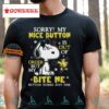 Sorry! My Nice Button Is Out Of Order But My Bite Me Button Works Just Fine Shirt