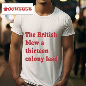 The British Blew A Thirn Colony Lead Tshirt