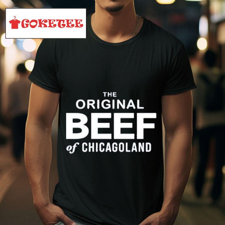 The Original Beef Of Chicagoland S Tshirt 