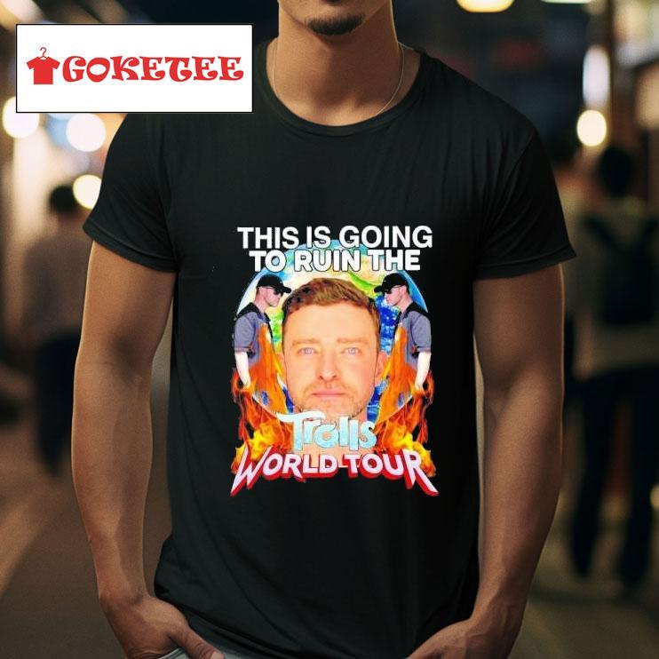 This Is Going To Ruin The Trolls World Tour Tshirt 