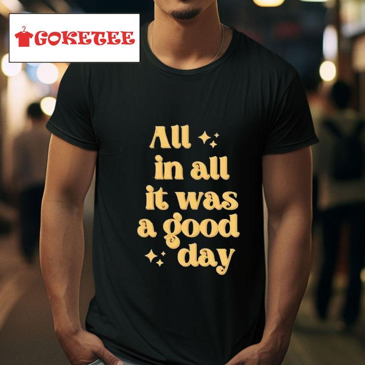 Tim Tracker All In All It Was A Good Day Tshirt 