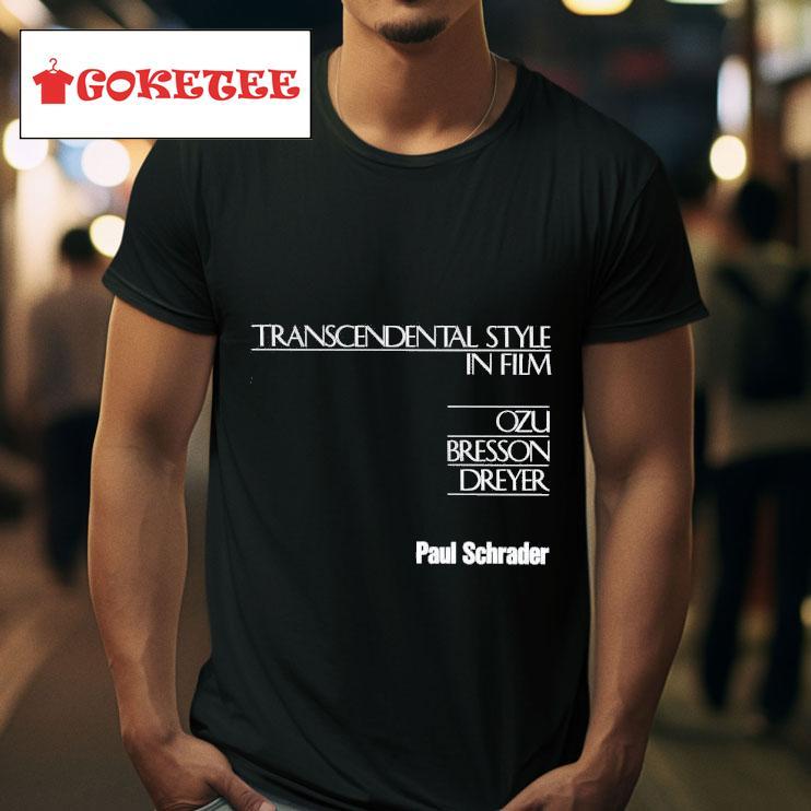 Transcendental Style In Film Ozu Bresson Dreyer Paul Schrader Tshirt 