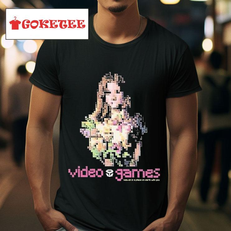 Video Games Heaven Is A Place On Earth With You S Tshirt 