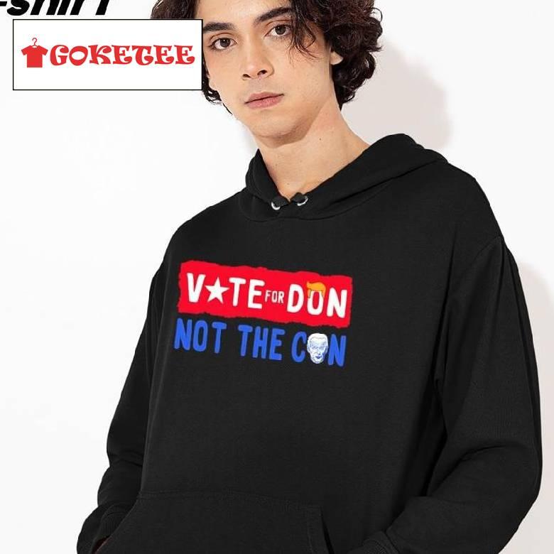 Vote For Don And Not The Con Shirt