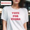 Vote For Pedro Tshirt