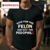 Vote For The Felon And Not The Pedophile Tshirt