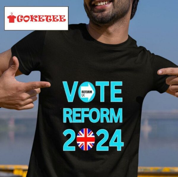 Vote Reform Reform Uk Tshirt