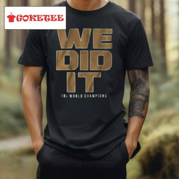 We Did It Shirt