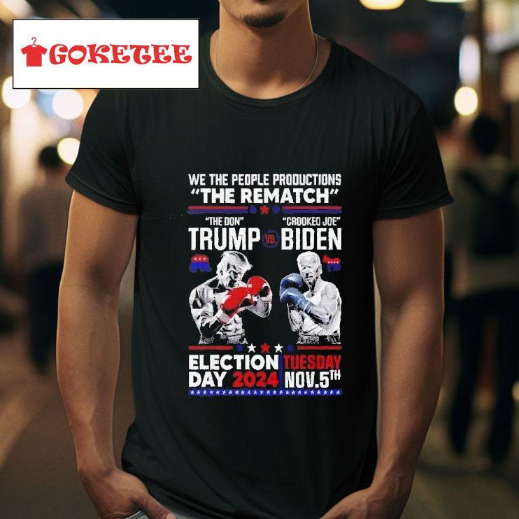 We The People Productions The Rematch The Don Crooked Joe Tshirt 