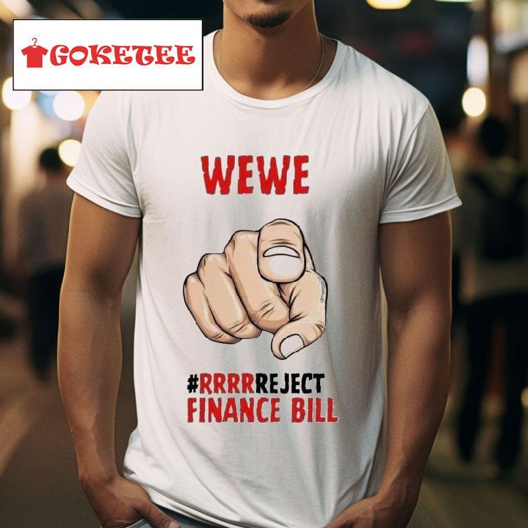 Wewe Rrrr Reject Finance Bill S Tshirt 