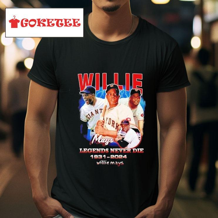 Willie Mays Legends Never Die   Tshirt 