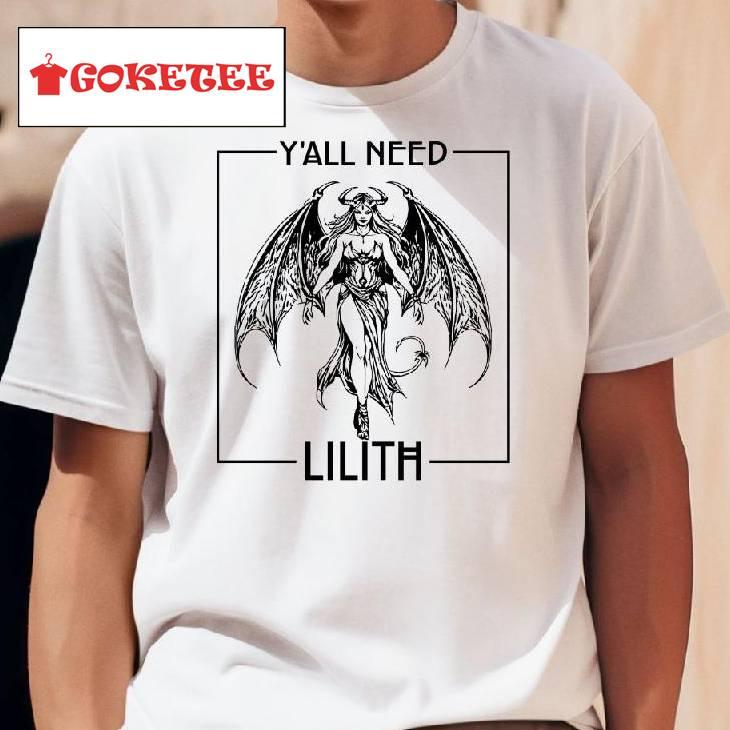 Y'all Need Lilith Shirt