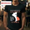 You Can Take This Girl Our Of Georgia But You Can T Take Georgia Out Of This Girl Tshirt
