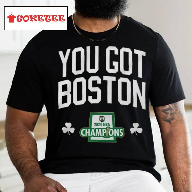 You Got Boston 2024 Nba Champions Logo Shirt