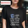 And On The Sixth Day God Created Ceremony Tshirt