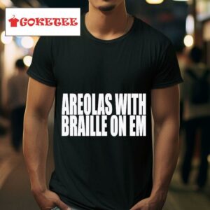 Areolas With Braille On Em S Tshirt