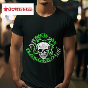 Armed N Dangerous Skull Tshirt