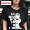 Art Donaldson Never Goes Out Of Style Tshirt