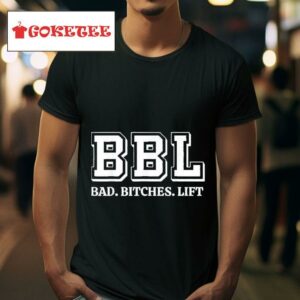 Bbl Bad Bitches Lif Tshirt