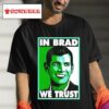 Brad Stevens In Brad We Trus Tshirt