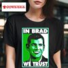 Brad Stevens In Brad We Trus Tshirt